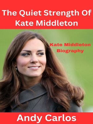 cover image of The Quiet Strength of Kate Middleton